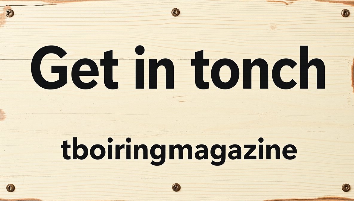 get in touch theboringmagazine